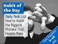 Daily Task List How to Avoid the Biggest Mistake That People Make