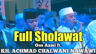 Download KH. Achmad Chalwani Nawawi ft. Gus Azmi | FULL SHOLAWAT MP3