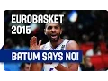 Batum says Non mon ami - EuroBasket 2015