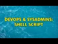 DevOps SysAdmins Shell Script 3 Solutions