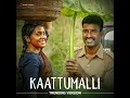 Kaattumalli (Trending Version)