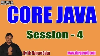 CORE JAVA Online Tutorials Session - 4 by Mr Nagoor Babu On 23-07-2019 6PM