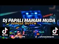 Lagu DJ PAPALI MAMAM MUDA JUNGLE DUTCH || GB🐰 GENK || @ZullFvnkyRMX