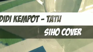 Download DIDI KEMPOT - TATU COVER SIHO ACOUSTIC MP3
