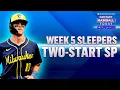 Week 5 SLEEPERS Two-Start Pitchers Fantasy Baseball Advice