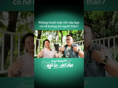 Không muốn luân hồi vậy bạn có nỡ buông bỏ người thân?