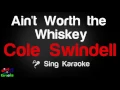 🎤 Cole Swindell - Ain't Worth the Whiskey (Karaoke Version)