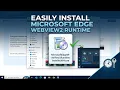 How to Install Microsoft Edge WebView2 Runtime on Windows Easily