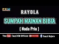Download Lagu Rayola - SUMPAH MAINAN BIBIA ( Karaoke ) Nada Pria / Cowok