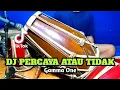 Lagu DJ PERCAYA ATAU TIDAK Koplo Gamma One Viral Tiktok COVER Kendang Rampak