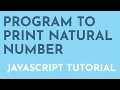 Javascript program to print natural number Javascript Tutorial