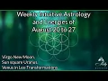 Download Lagu Weekly Intuitive Astrology of Aug 20 to 27 ~ Virgo New Moon, Sun square Uranus, Big Venus in Leo