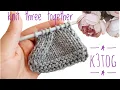 How to work Double Decreases k3tog A right leaning double decrease knit three together