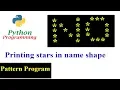 Python Pattern Programs - Printing Names Using Stars Star Pattern