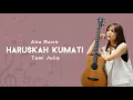 ADA Band - Haruskah Kumati | Acoustic Cover By: Tami Aulia |🎶🌹