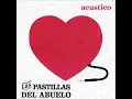 Las Pastillas del Abuelo - Amar y Envejecer ACUSTICO