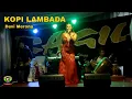 Download Lagu KOPI LAMBADA - Ragil Pongdut Patimuan