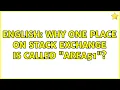 English Why one place on stack exchange is called area51 3 Solutions