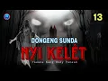 Lagu DONGENG SUNDA NYI KELÉT BAGIAN 13