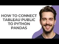 How to Connect Tableau Public to Python Pandas - GUIDE