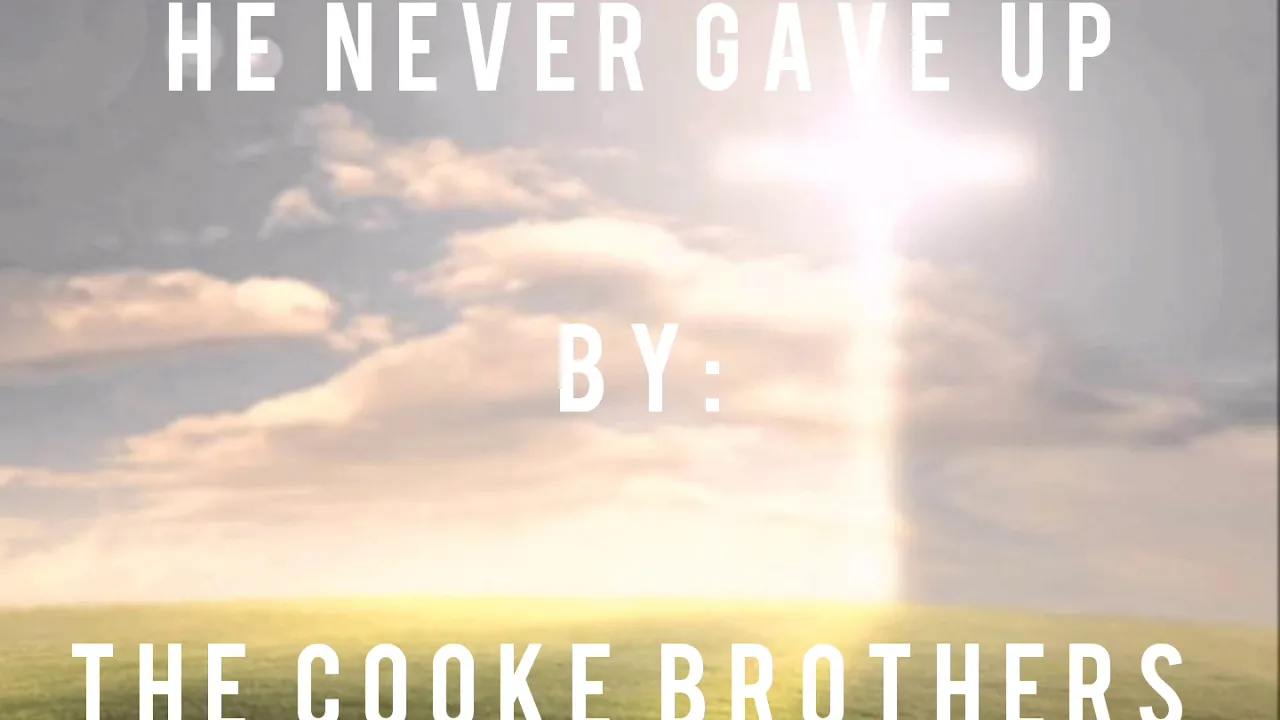 THE COOKE BROTHERS - He Never Gave Up