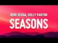 Download Lagu Bebe Rexha \u0026 Dolly Parton - Seasons (Lyrics)