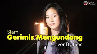 Download GERIMIS MENGUNDANG - SLAM | COVER BY INES MP3
