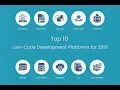 Top 10 Low-Code Development Platforms for 2019