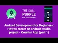 Android Development for Beginners How to create an android studio project - Counter App part 1