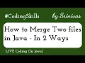 How to Merge Two files in Java Coding Skills