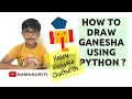 How to draw Lord Ganesh picture using python Happy Ganesh Chaturthi Learn Programming