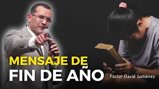 Impactante Mensaje de Fin de año 2023  - Pastor David Gutiérrez