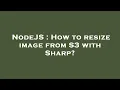 NodeJS How to resize image from S3 with Sharp