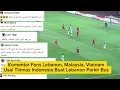Download Lagu Komentar  Fans Lebanon, Malaysia dan Vietnam Usai Timnas Indonesia Paksa Lebanon Parkir Bus 