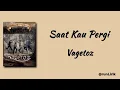 Download Lagu Vagetoz - Saat Kau Pergi | Lirik Lagu