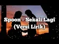 Download Lagu Spoon - Sekali Lagi (Versi Lirik)