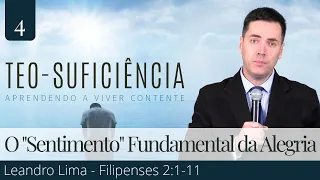 4. Humildade: O "Sentimento" Fundamental da Alegria (Filipenses 2:1-11) - Leandro Lima
