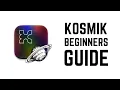 Kosmik - Complete Beginners Guide