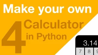 Make your Own Calculator in Python - Part 4