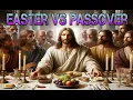 Should Christians celebrate Easter or Passover Or neither