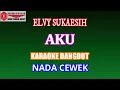 Download Lagu KARAOKE AKU - ELVY SUKAESIH (COVER) NADA CEWEK
