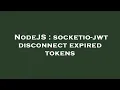 NodeJS socketio-jwt disconnect expired tokens