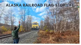 Experience The REAL Alaska Railroad Flag Stop Life 