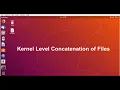 Concatenating two files at the Kernel Level Kernel OS Lab