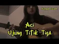 ACI RESTI - UJUNG TITIK TIGA (KIITAND COVER)