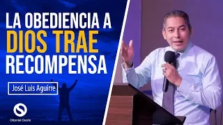 La Obediencia a Dios Trae Recompensa - Pastor José Luis Aguirre  Predica Obediencia