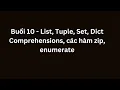 Buoi 10 - List Tuple Set Dict Comprehensions cac ham zip enumerate