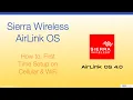 Sierra Wireless AirLink OS - First Time Setup on Cellular WiFi