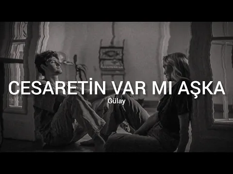 Download MP3 Gülay - Cesaretin Var Mı Aşka (Sözleri - Lyrics)