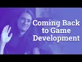 Coming back to game development Devlog